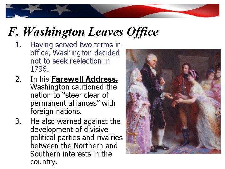 F. Washington Leaves Office 1. 2. 3. Having served two terms in office, Washington