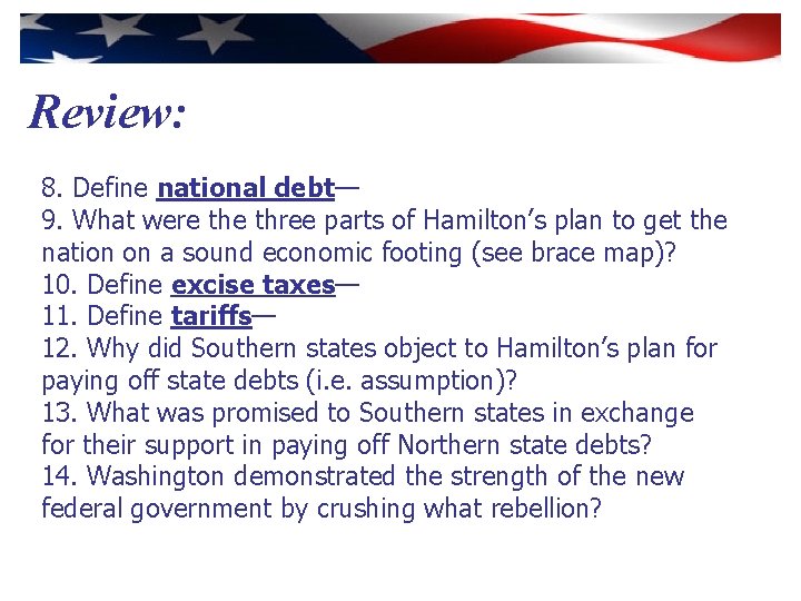 Review: 8. Define national debt— 9. What were three parts of Hamilton’s plan to