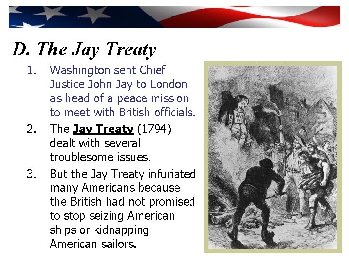 D. The Jay Treaty 1. 2. 3. Washington sent Chief Justice John Jay to