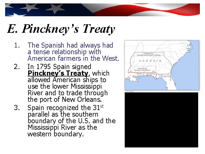 E. Pinckney’s Treaty 1. 2. 3. The Spanish had always had a tense relationship