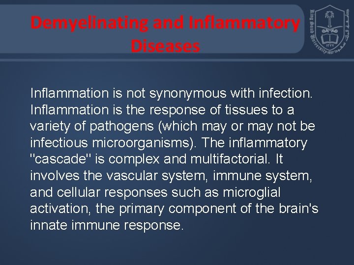 Demyelinating and Inflammatory Diseases Inflammation is not synonymous with infection. Inflammation is the response