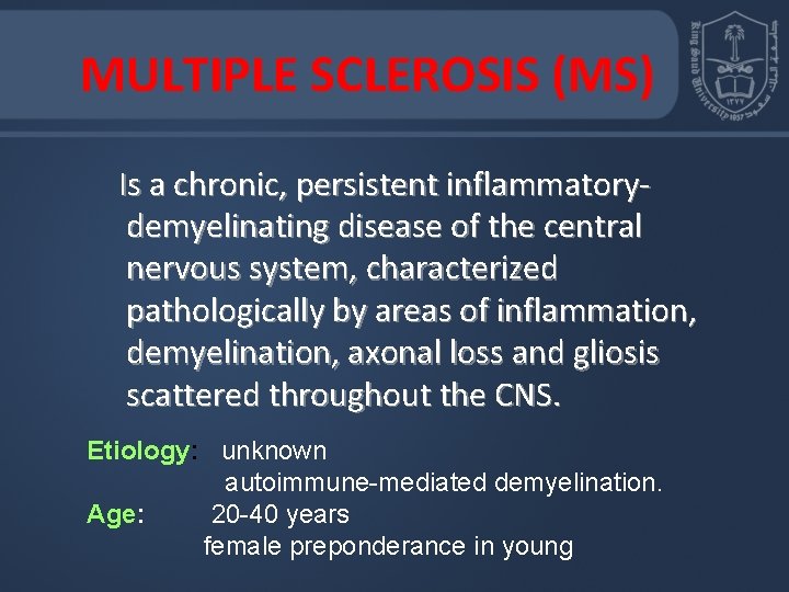 MULTIPLE SCLEROSIS (MS) Is a chronic, persistent inflammatorydemyelinating disease of the central nervous system,