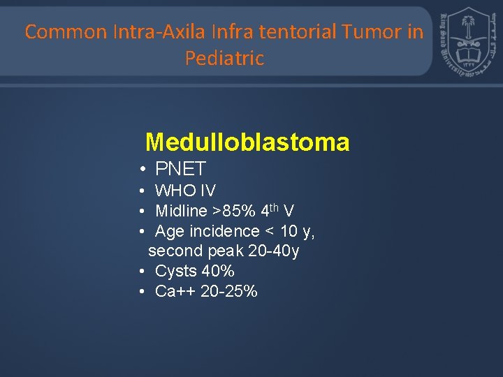 Common Intra-Axila Infra tentorial Tumor in Pediatric Medulloblastoma • PNET • WHO IV •
