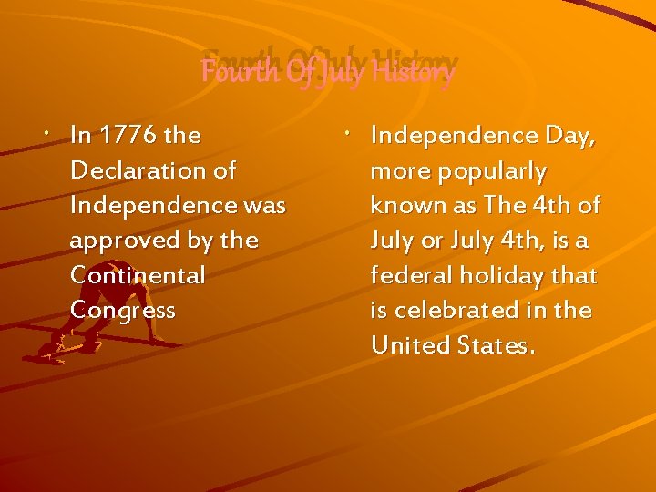 Fourth Of July History In 1776 the Declaration of Independence was approved by the
