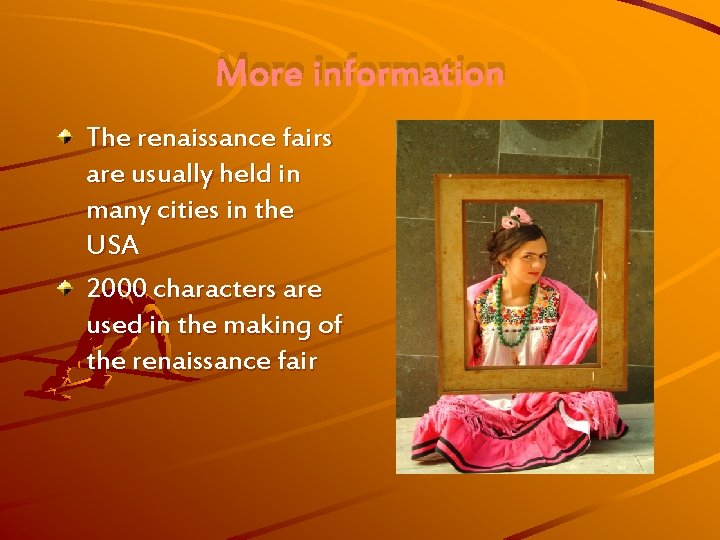 More information The renaissance fairs are usually held in many cities in the USA