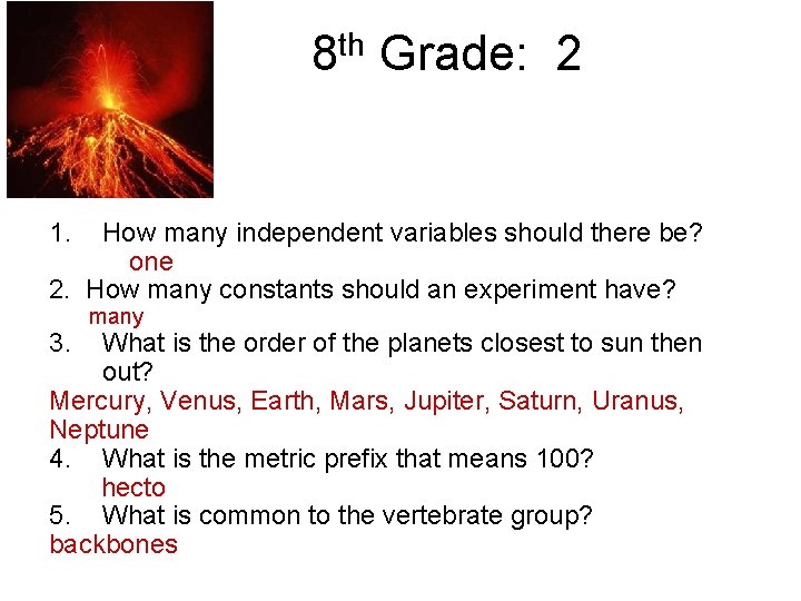 8 th Grade: 2 1. How many independent variables should there be? one 2.