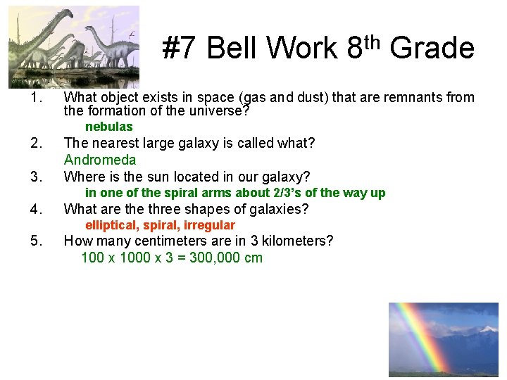 #7 Bell Work 8 th Grade 1. What object exists in space (gas and