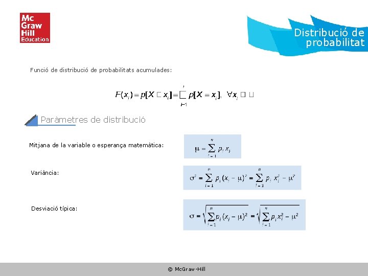 Distribució de probabilitat Funció de distribució de probabilitats acumulades: Paràmetres de distribució Mitjana de