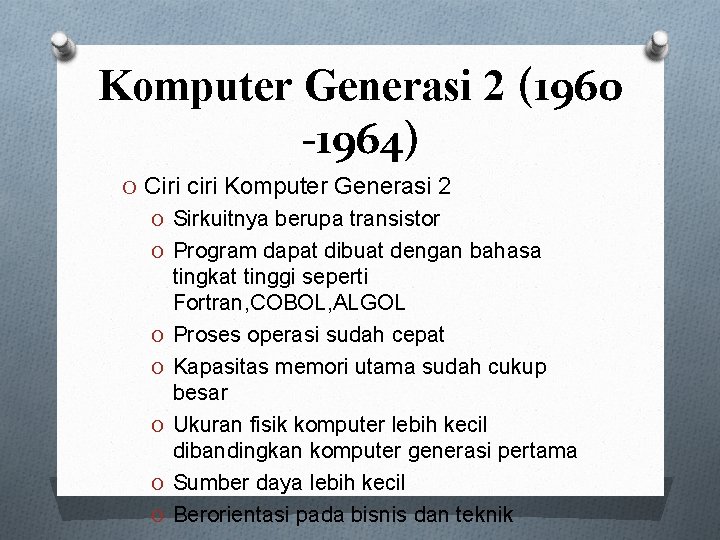 Komputer Generasi 2 (1960 -1964) O Ciri ciri Komputer Generasi 2 O Sirkuitnya berupa