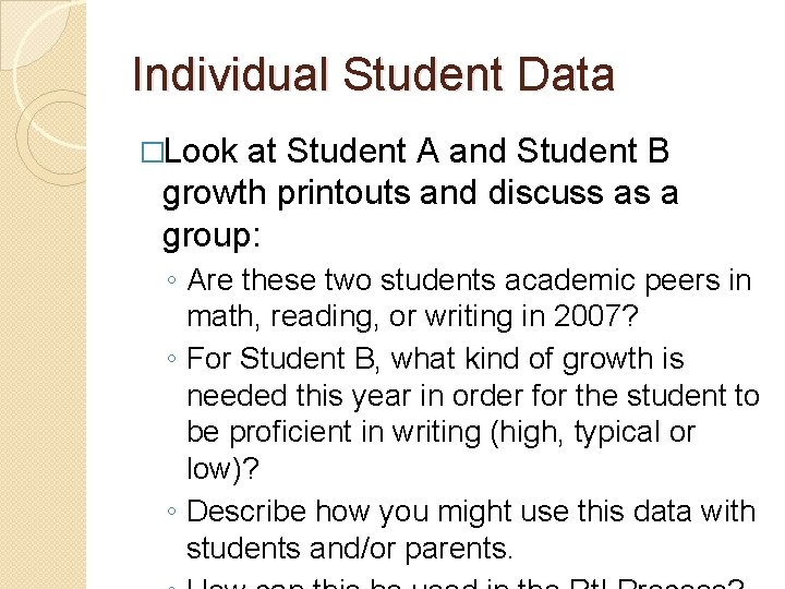 Individual Student Data �Look at Student A and Student B growth printouts and discuss