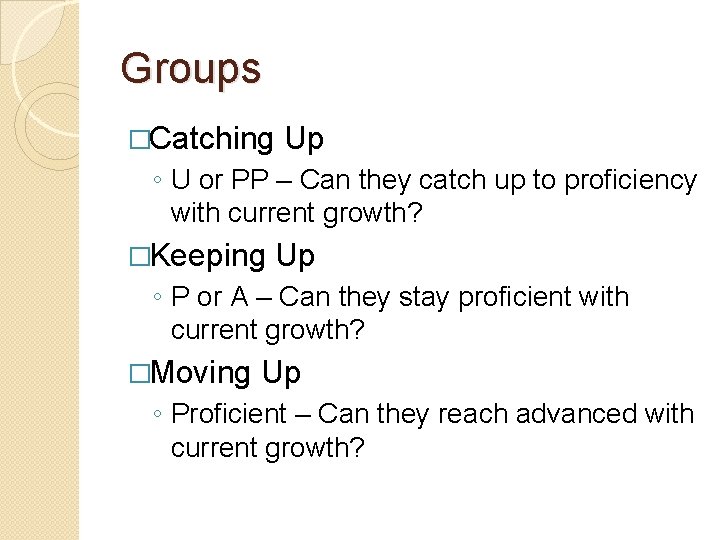 Groups �Catching Up ◦ U or PP – Can they catch up to proficiency