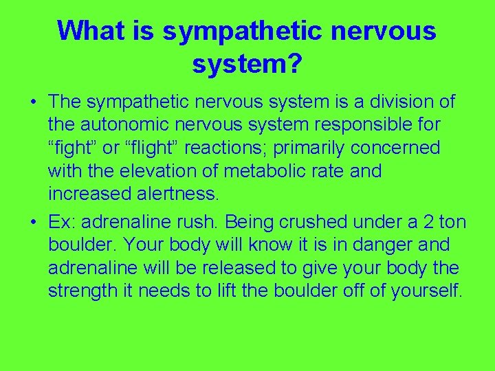 What is sympathetic nervous system? • The sympathetic nervous system is a division of
