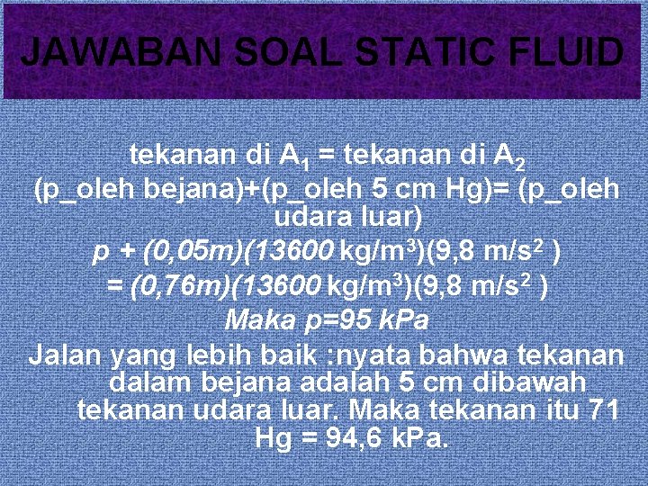 JAWABAN SOAL STATIC FLUID tekanan di A 1 = tekanan di A 2 (р_oleh