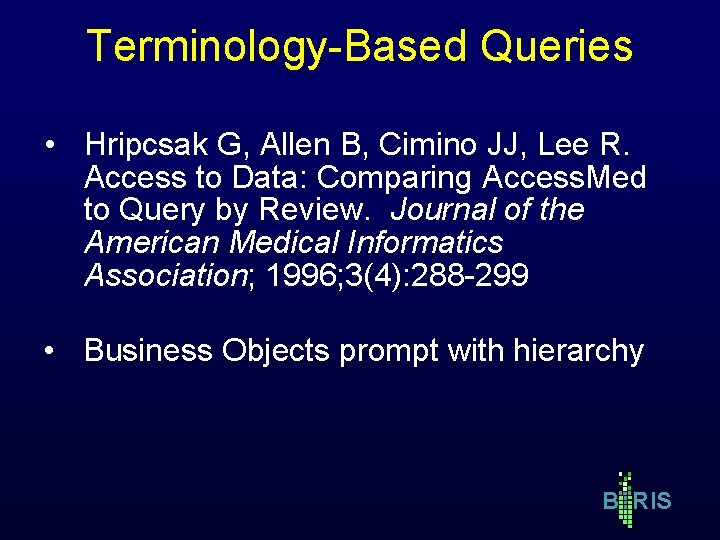 Terminology-Based Queries • Hripcsak G, Allen B, Cimino JJ, Lee R. Access to Data: Terminology-Based Queries • Hripcsak G, Allen B, Cimino JJ, Lee R. Access to Data: