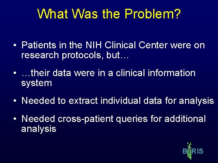 What Was the Problem? • Patients in the NIH Clinical Center were on research What Was the Problem? • Patients in the NIH Clinical Center were on research