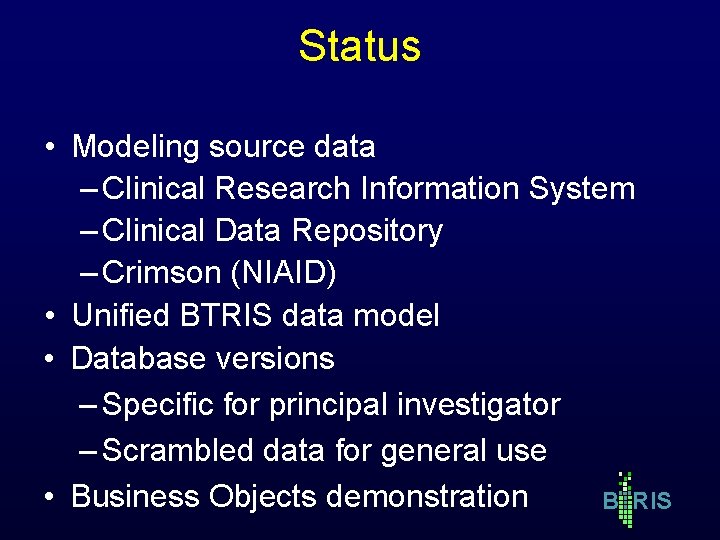 Status • Modeling source data – Clinical Research Information System – Clinical Data Repository Status • Modeling source data – Clinical Research Information System – Clinical Data Repository