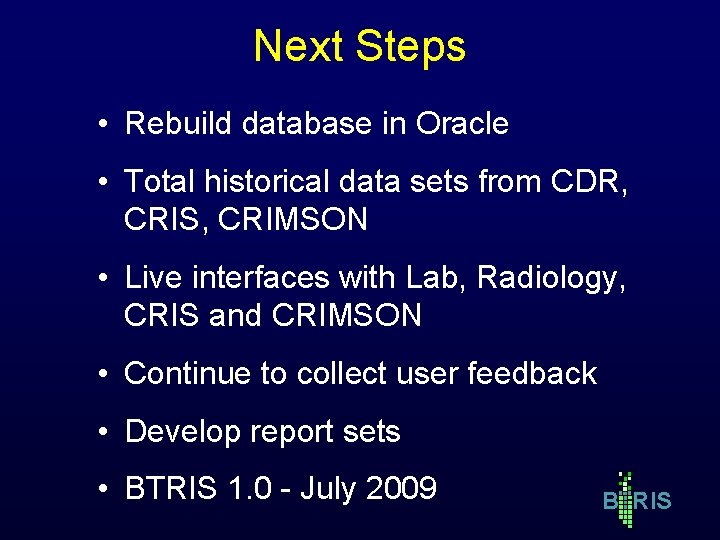 Next Steps • Rebuild database in Oracle • Total historical data sets from CDR, Next Steps • Rebuild database in Oracle • Total historical data sets from CDR,