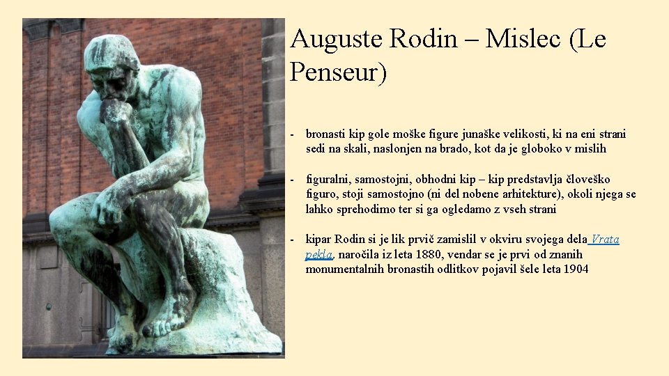 Auguste Rodin – Mislec (Le Penseur) - bronasti kip gole moške figure junaške velikosti,
