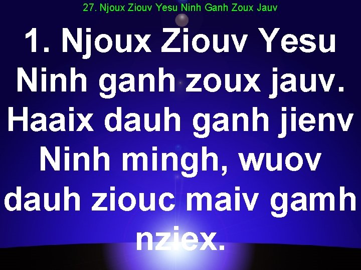 27. Njoux Ziouv Yesu Ninh Ganh Zoux Jauv 1. Njoux Ziouv Yesu Ninh ganh
