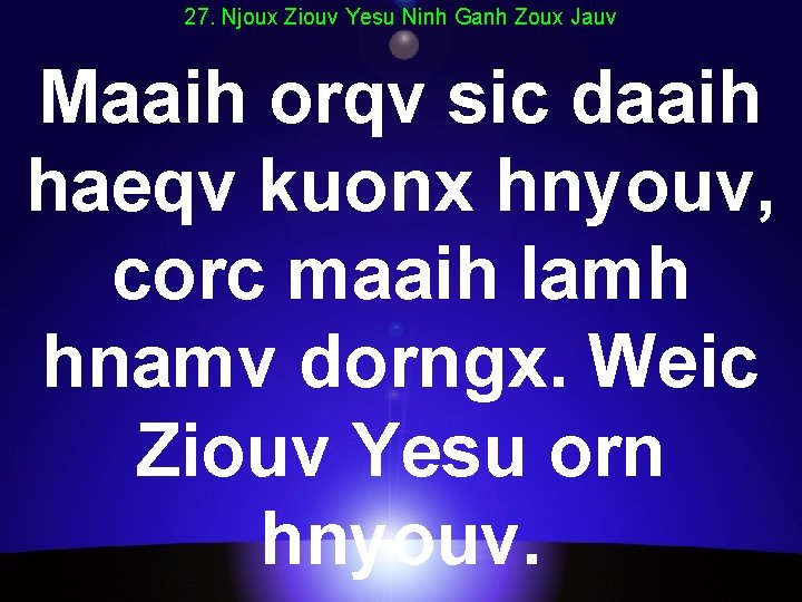 27. Njoux Ziouv Yesu Ninh Ganh Zoux Jauv Maaih orqv sic daaih haeqv kuonx