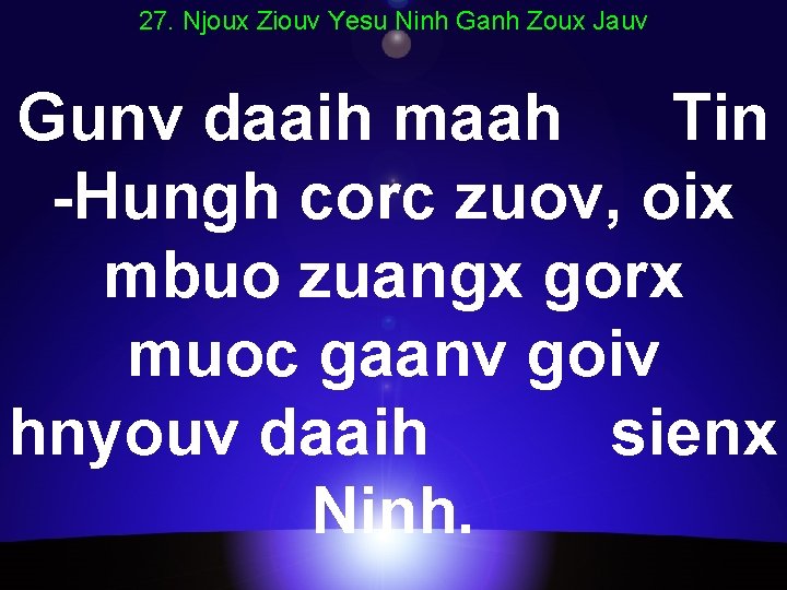 27. Njoux Ziouv Yesu Ninh Ganh Zoux Jauv Gunv daaih maah Tin -Hungh corc