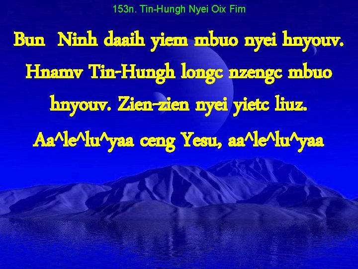 153 n. Tin-Hungh Nyei Oix Fim Bun Ninh daaih yiem mbuo nyei hnyouv. Hnamv