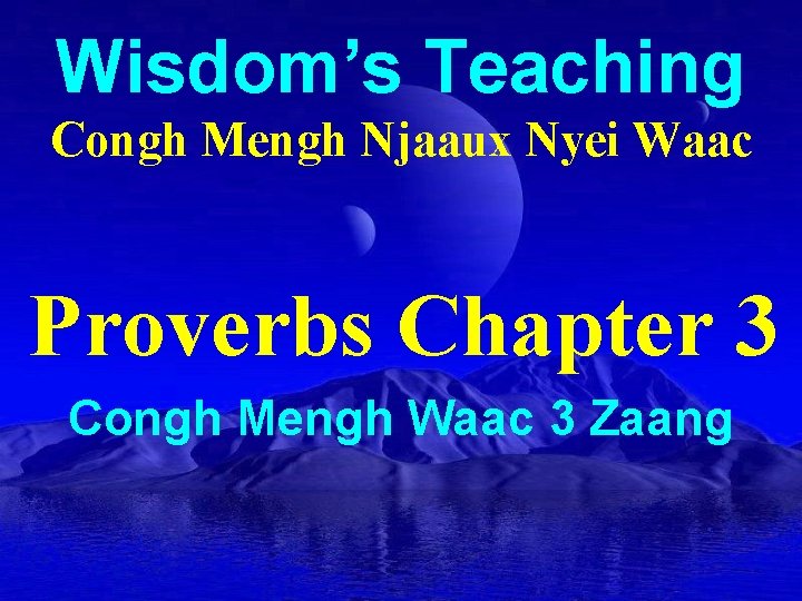 Wisdom’s Teaching Congh Mengh Njaaux Nyei Waac Proverbs Chapter 3 Congh Mengh Waac 3