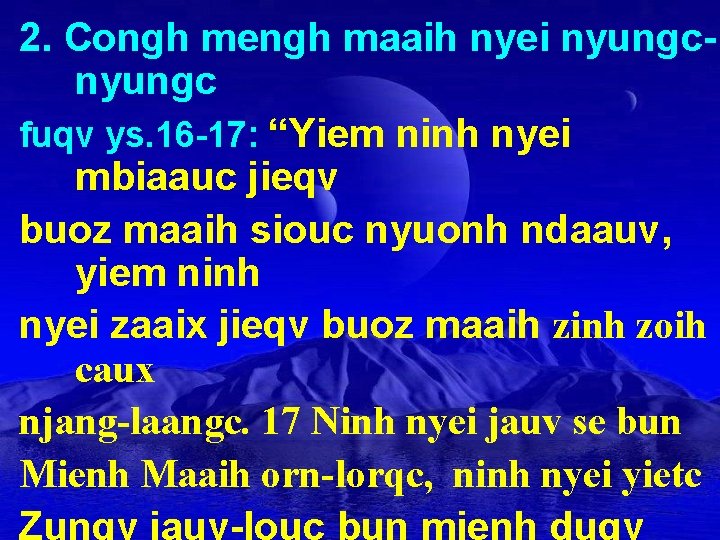 2. Congh mengh maaih nyei nyungc fuqv ys. 16 -17: “Yiem ninh nyei mbiaauc