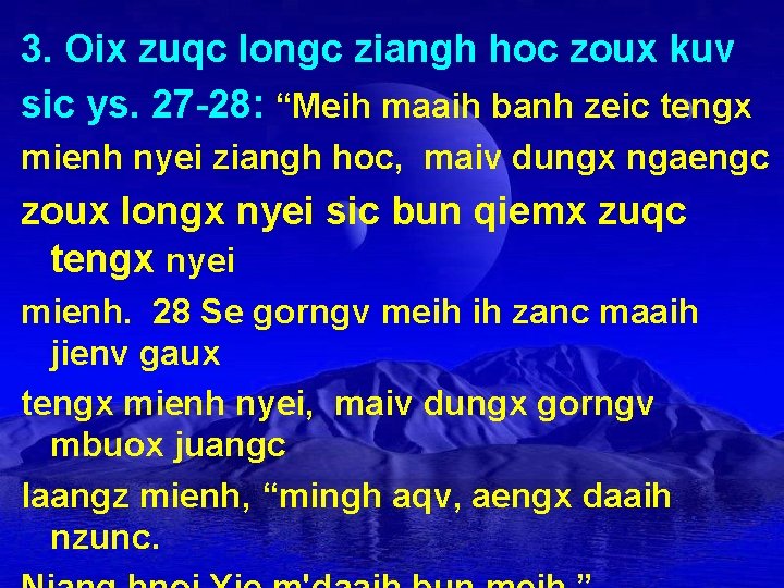 3. Oix zuqc longc ziangh hoc zoux kuv sic ys. 27 -28: “Meih maaih