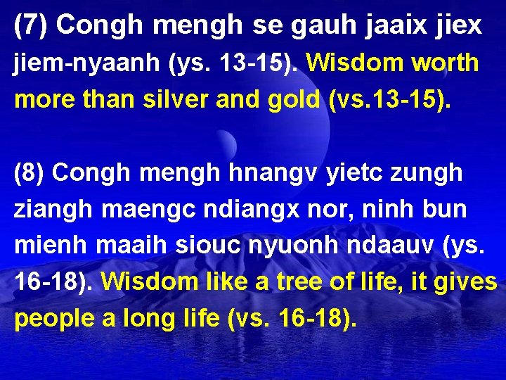 (7) Congh mengh se gauh jaaix jiem-nyaanh (ys. 13 -15). Wisdom worth more than