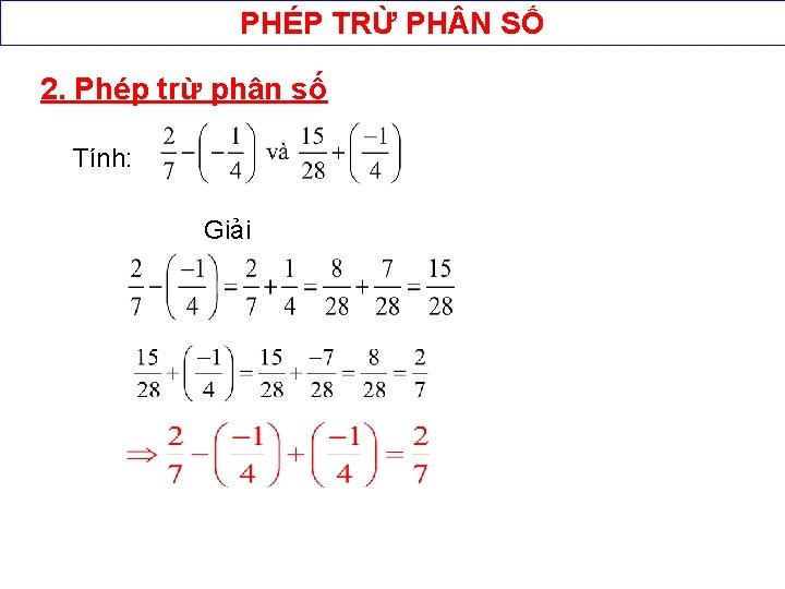 PHÉP TRỪ PH N SỐ 2. Phép trừ phân số Tính: Giải 