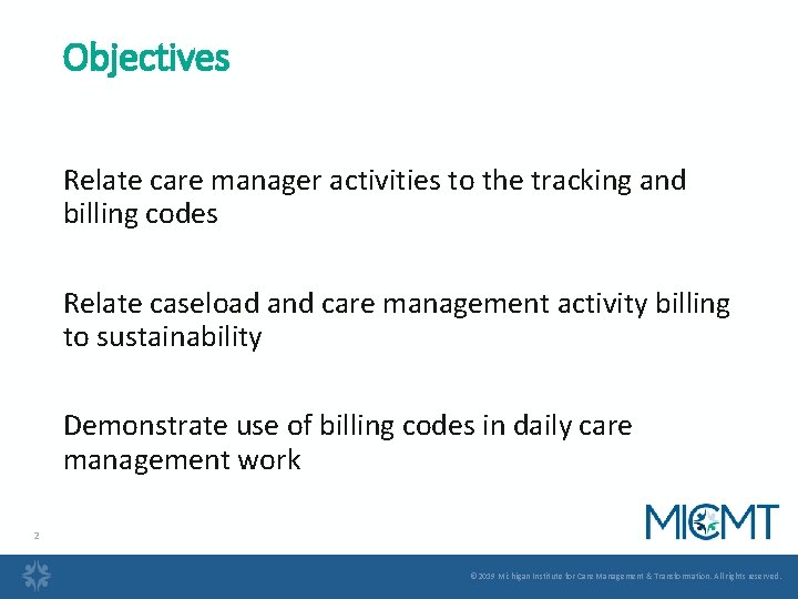 Objectives Relate care manager activities to the tracking and billing codes Relate caseload and