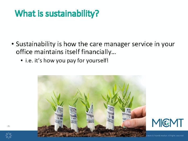 What is sustainability? • Sustainability is how the care manager service in your office