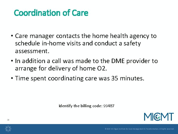 Coordination of Care • Care manager contacts the home health agency to schedule in-home