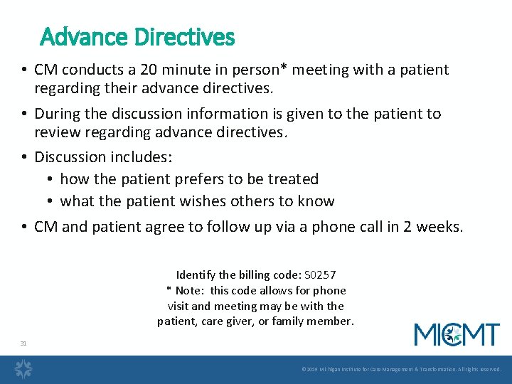 Advance Directives • CM conducts a 20 minute in person* meeting with a patient