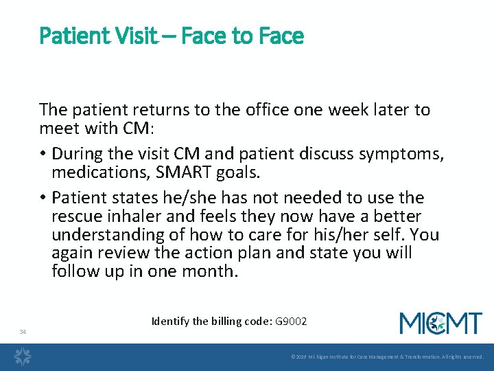 Patient Visit – Face to Face The patient returns to the office one week