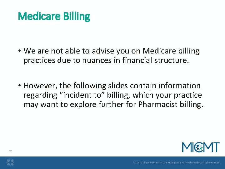 Medicare Billing • We are not able to advise you on Medicare billing practices