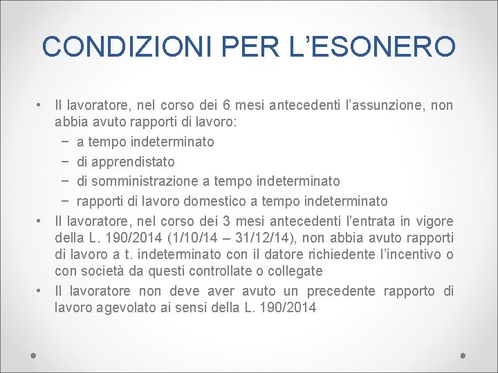 CONDIZIONI PER L’ESONERO • Il lavoratore, nel corso dei 6 mesi antecedenti l’assunzione, non