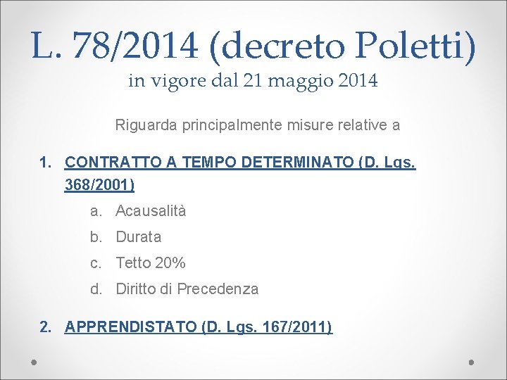 L. 78/2014 (decreto Poletti) in vigore dal 21 maggio 2014 Riguarda principalmente misure relative