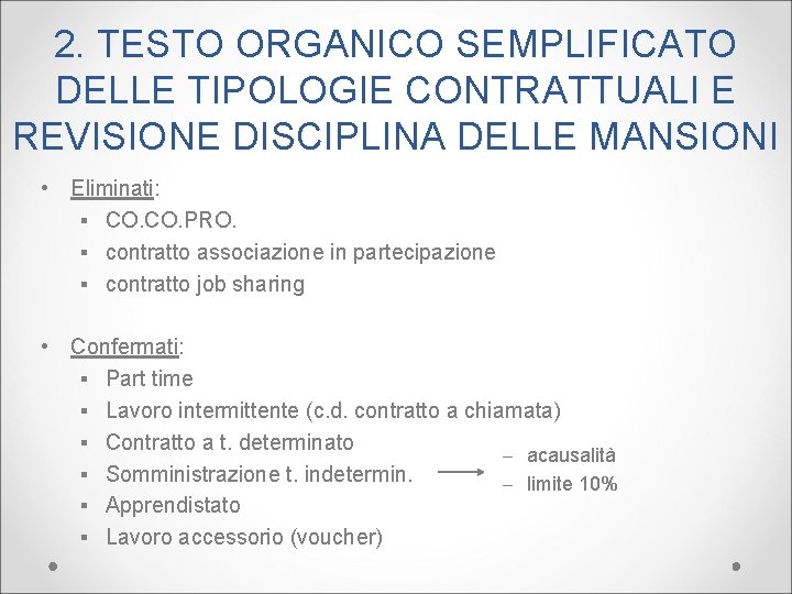 2. TESTO ORGANICO SEMPLIFICATO DELLE TIPOLOGIE CONTRATTUALI E REVISIONE DISCIPLINA DELLE MANSIONI • Eliminati: