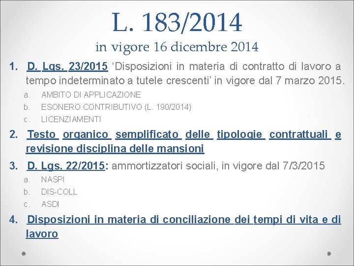 L. 183/2014 in vigore 16 dicembre 2014 1. D. Lgs. 23/2015 ‘Disposizioni in materia