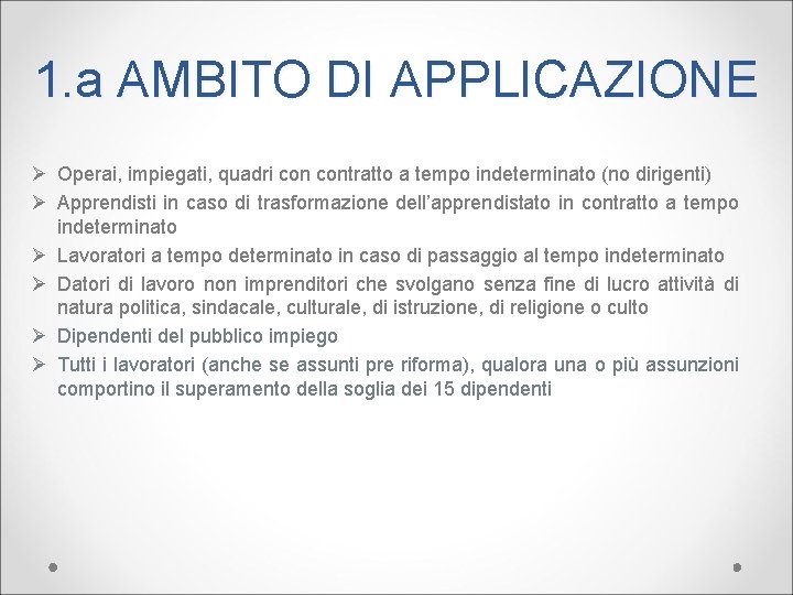 1. a AMBITO DI APPLICAZIONE Ø Operai, impiegati, quadri contratto a tempo indeterminato (no