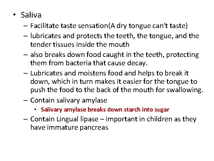  • Saliva – Facilitate taste sensation(A dry tongue can't taste) – lubricates and