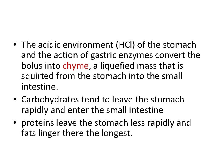  • The acidic environment (HCl) of the stomach and the action of gastric