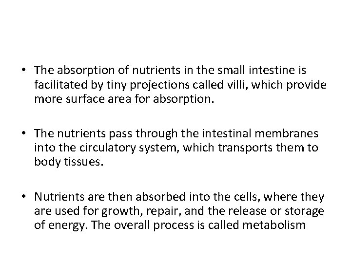  • The absorption of nutrients in the small intestine is facilitated by tiny