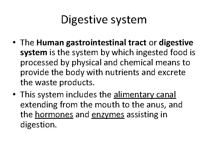 Digestive system • The Human gastrointestinal tract or digestive system is the system by