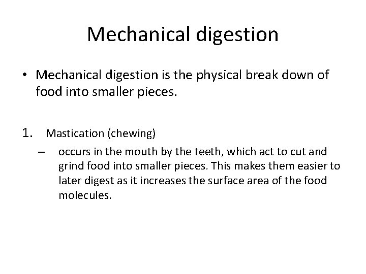 Mechanical digestion • Mechanical digestion is the physical break down of food into smaller