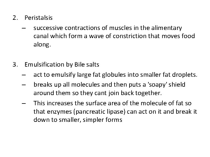 2. Peristalsis – successive contractions of muscles in the alimentary canal which form a
