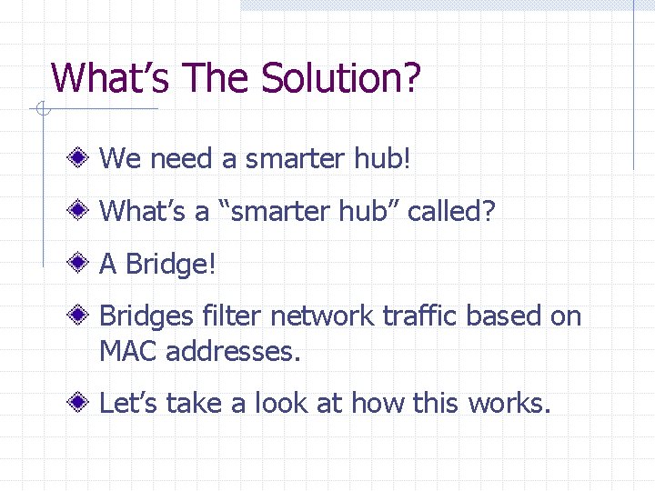 What’s The Solution? We need a smarter hub! What’s a “smarter hub” called? A