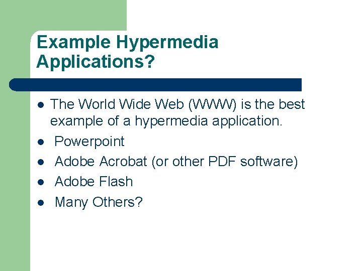 Example Hypermedia Applications? l l l The World Wide Web (WWW) is the best